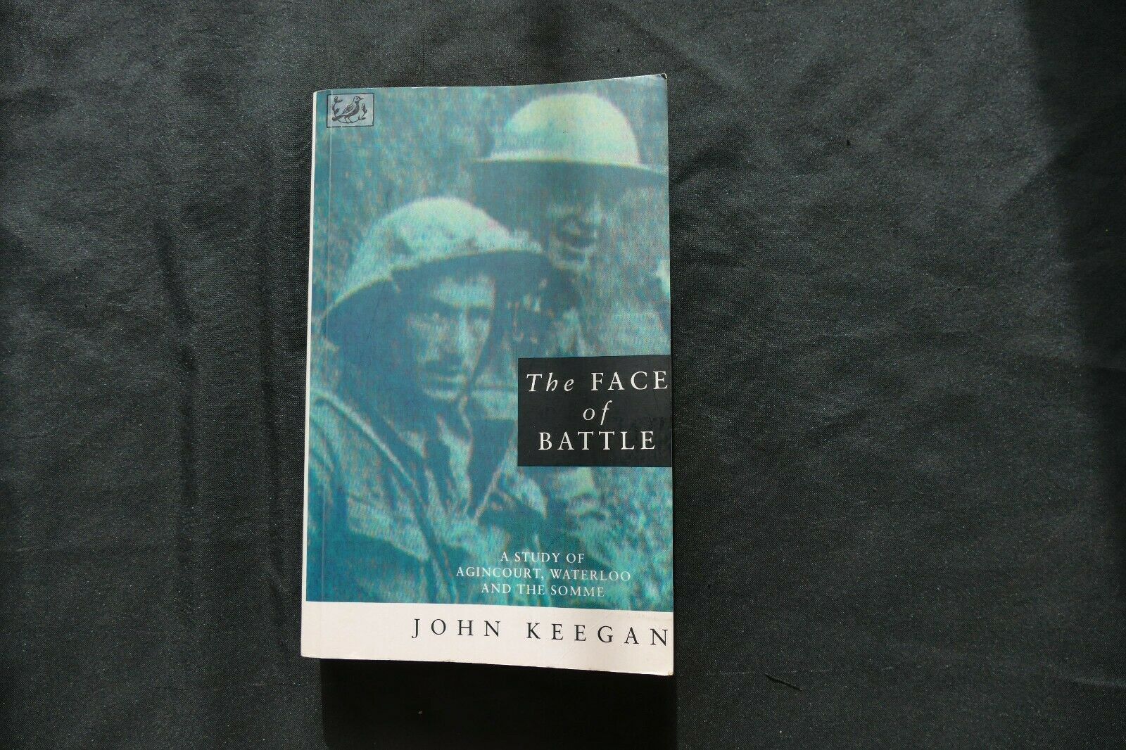 BOOK - THE FACE OF BATTLE - John Keegan (8745)
