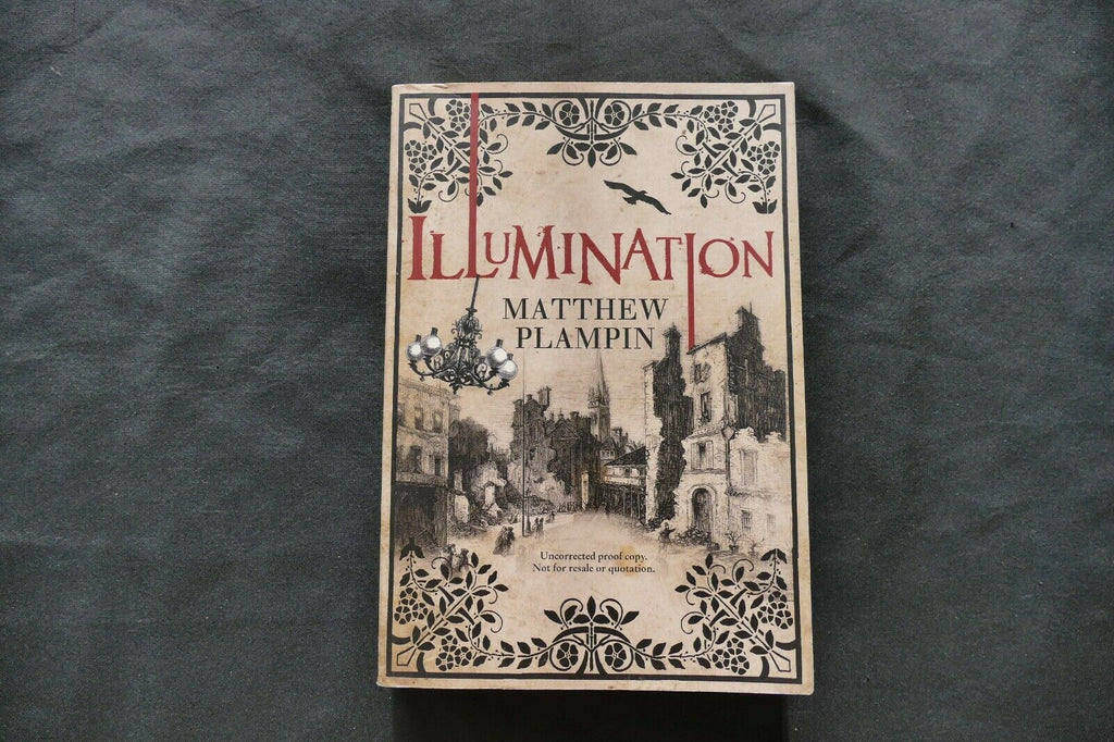 BOOK - ILLUMINATION - Matthew Plampin - UNCORRECTED PROOF COPY - (8724)