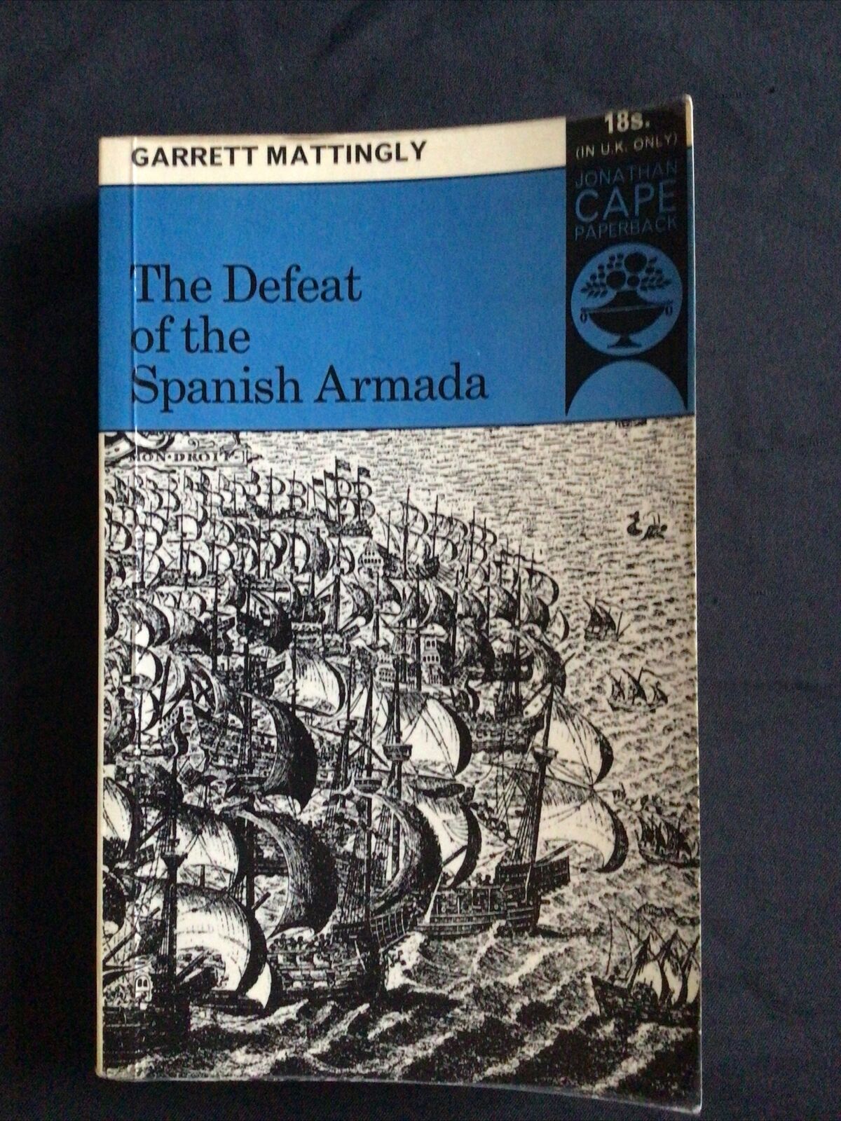 BOOK - The Defeat of The Spanish Armada - Garrett Mattingly 1970 - (9502)