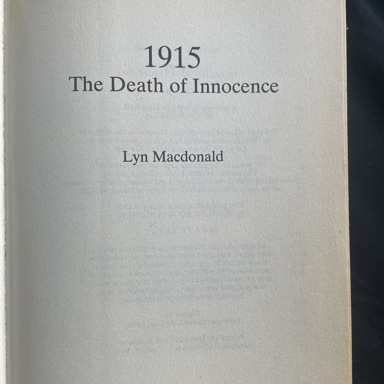BOOK - 1915 The Death Of Innocence Lyn Macdonald First Ed 1993 - (9488)