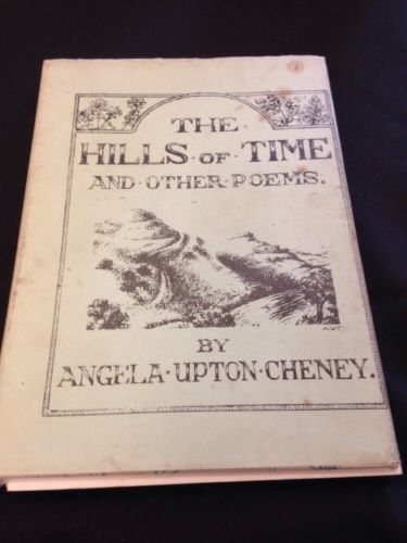 Book - The Hills of Time and Other Poems Signed Angela Upton Cheney 1985 (1175)