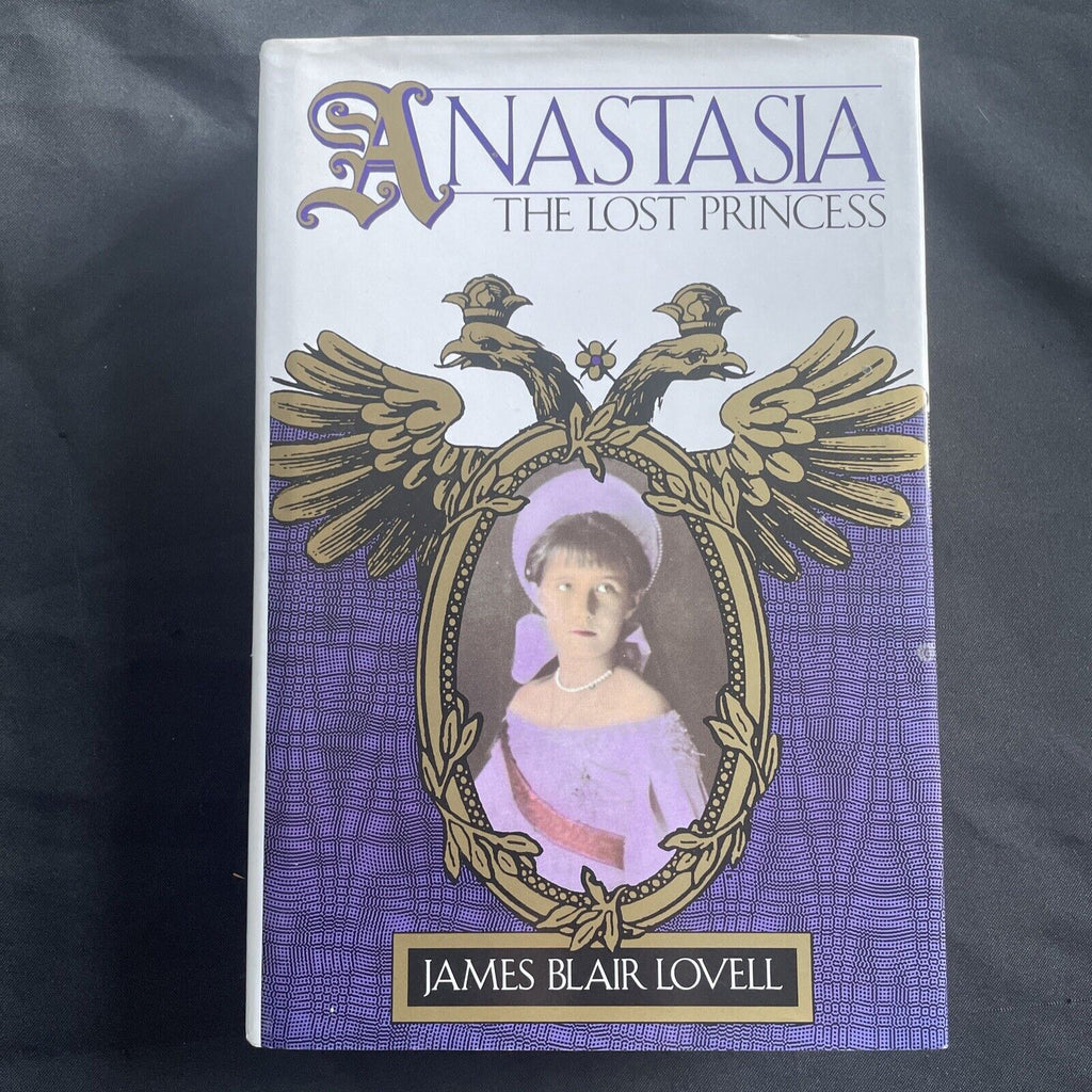 BOOK - ANASTASIA The Lost Princess - James Blair Lovell First Ed 1992 - (9486)