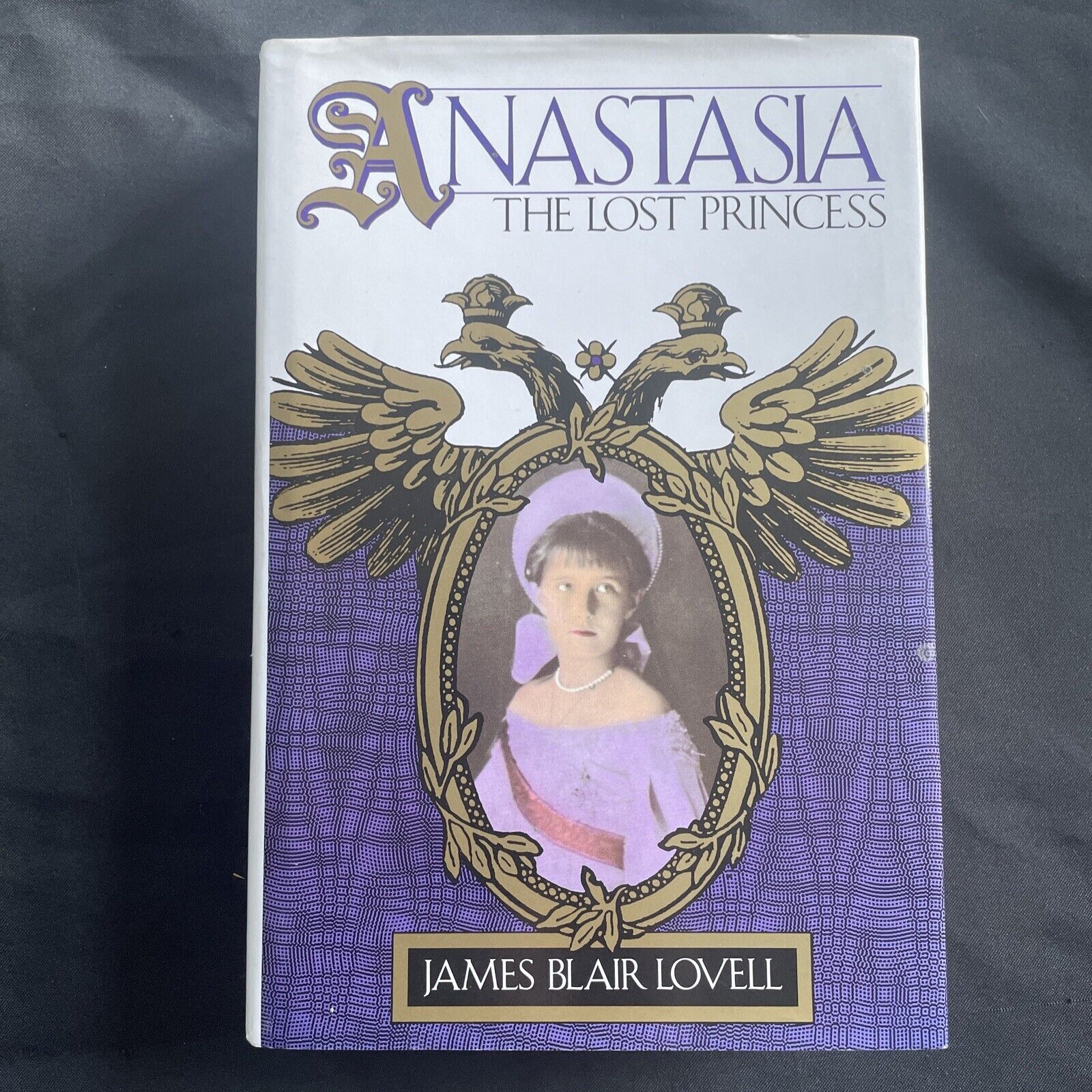 BOOK - ANASTASIA The Lost Princess - James Blair Lovell First Ed 1992 - (9486)