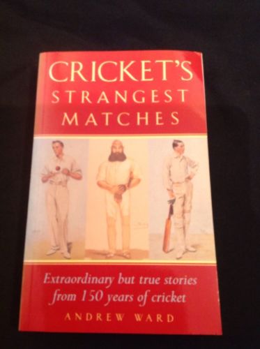 Book - Cricket's Strangest Matches True Stories from 150 years 2002 (1686