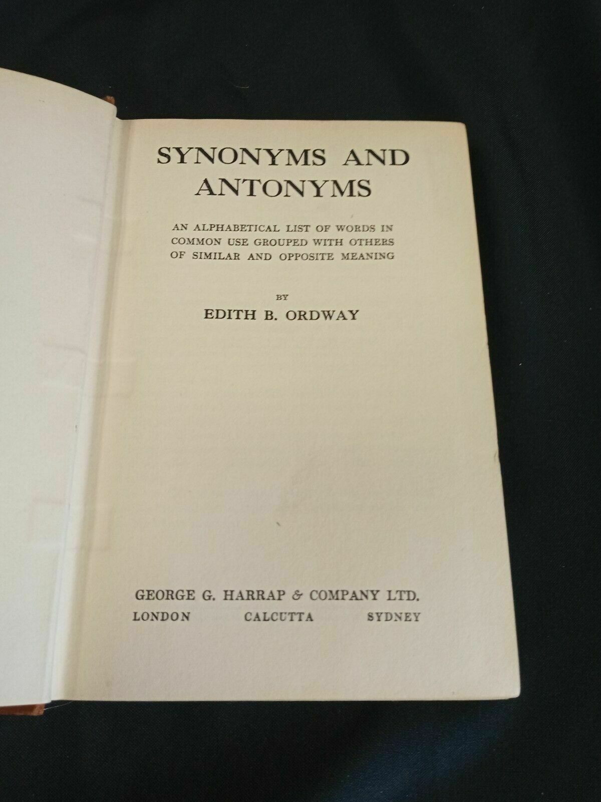 Synonyms and Antonyms by E.B.Ordway 1926 Hardback Harrap Publishers (7808)