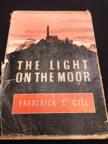 BOOK - The light on the moor - Frederick C. Gill - 1948  - Used (1130)