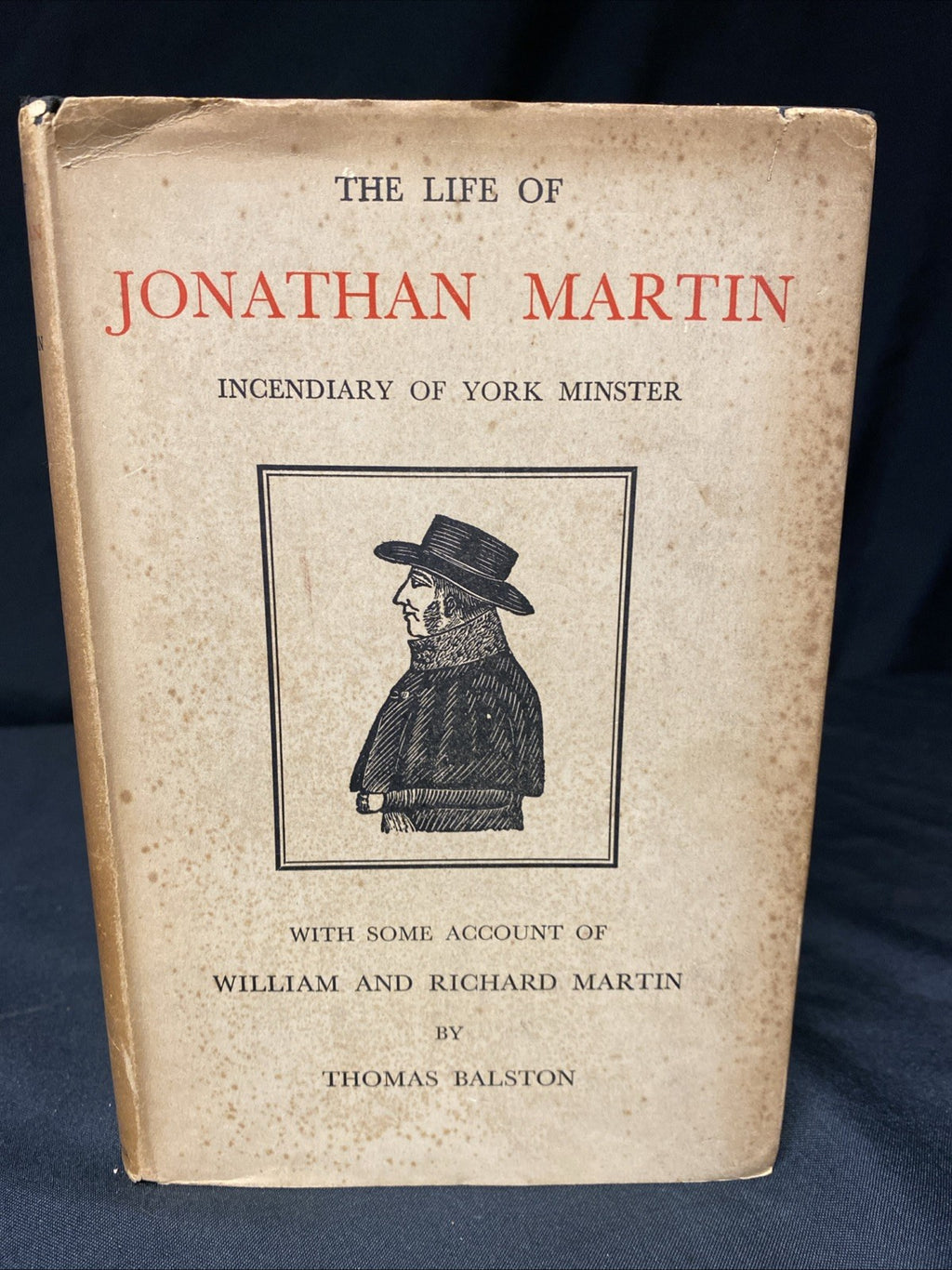 Book - The Life of Jonathan Martin Incendiary of York Minster - Balston 1945 (1516)