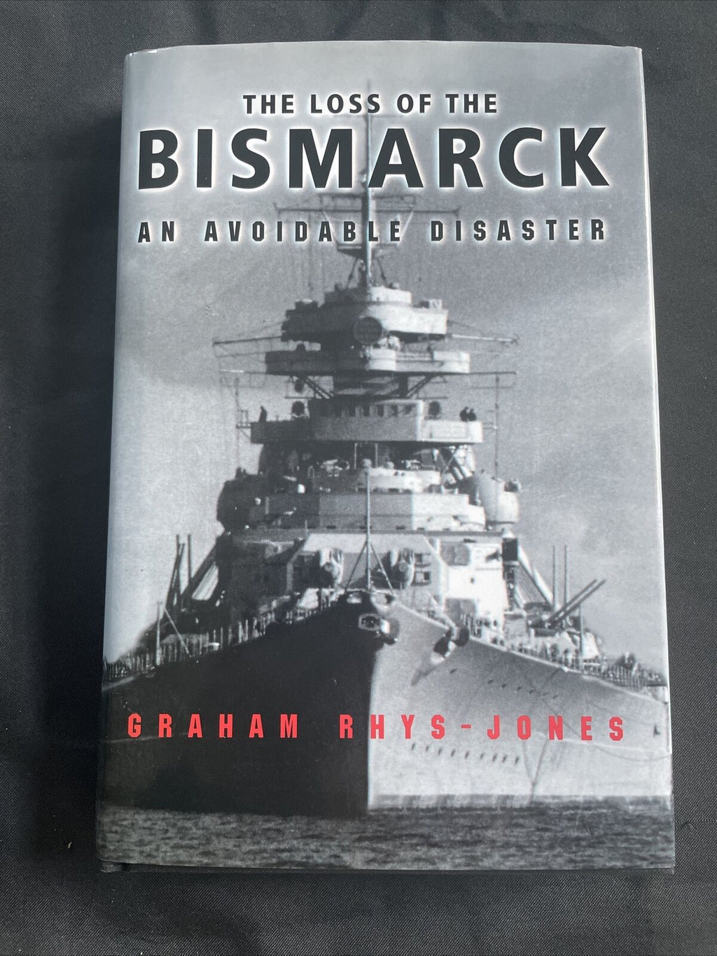 BOOK - The Loss of The Bismarck - Graham Rhys - Jones 1999 1st Ed - (9490)