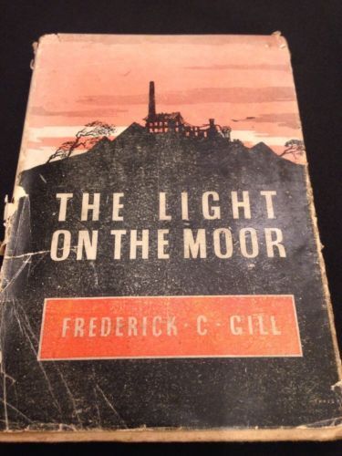 BOOK - The light on the moor - Frederick C. Gill - 1948  - Used (1130)