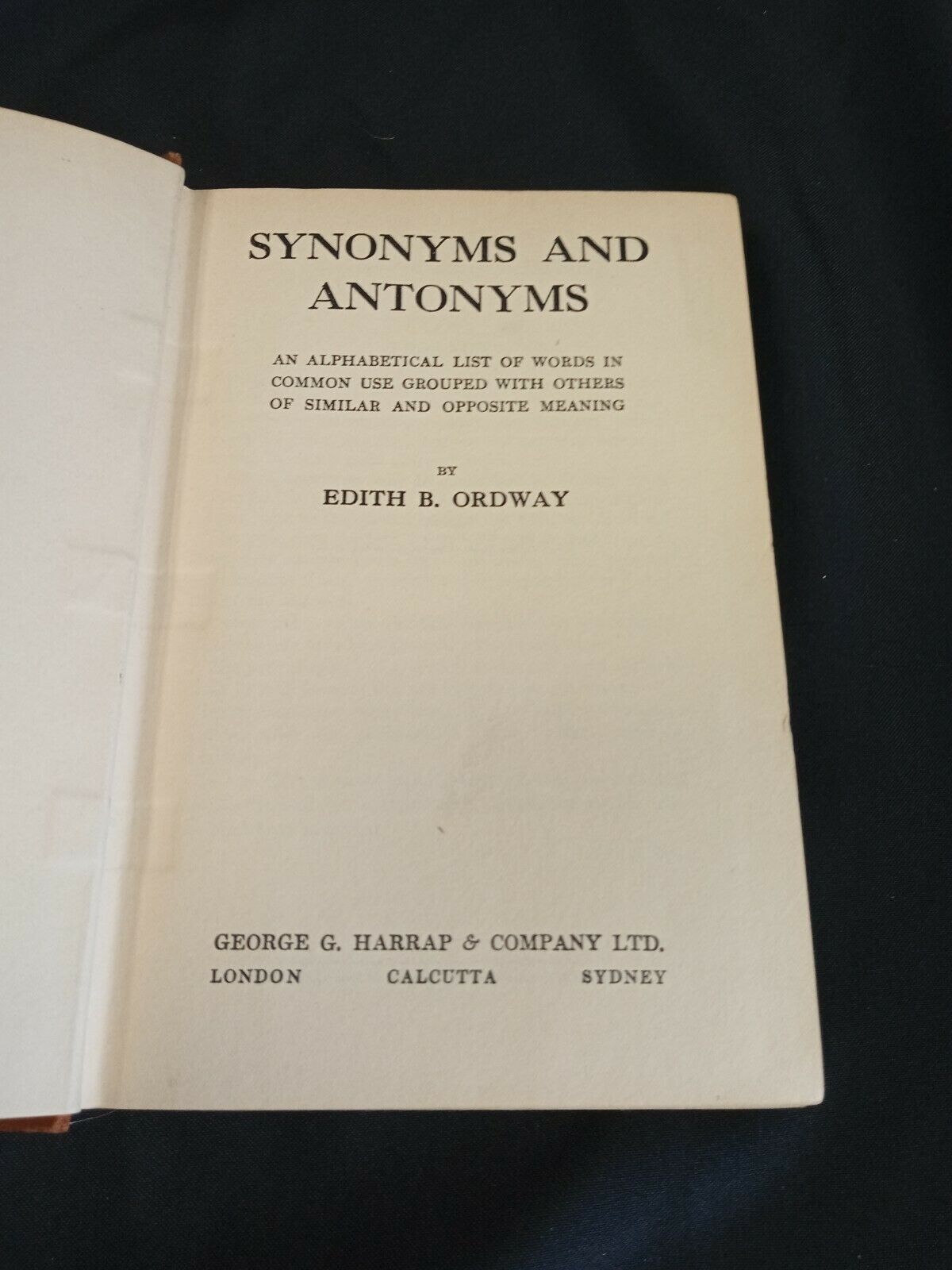Synonyms and Antonyms by E.B.Ordway 1926 Hardback Harrap Publishers (7808)