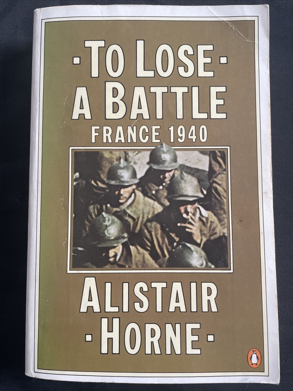 BOOK - To Lose A Battle France 1940 Alistair Horne 1982 Penguin book - (9505)