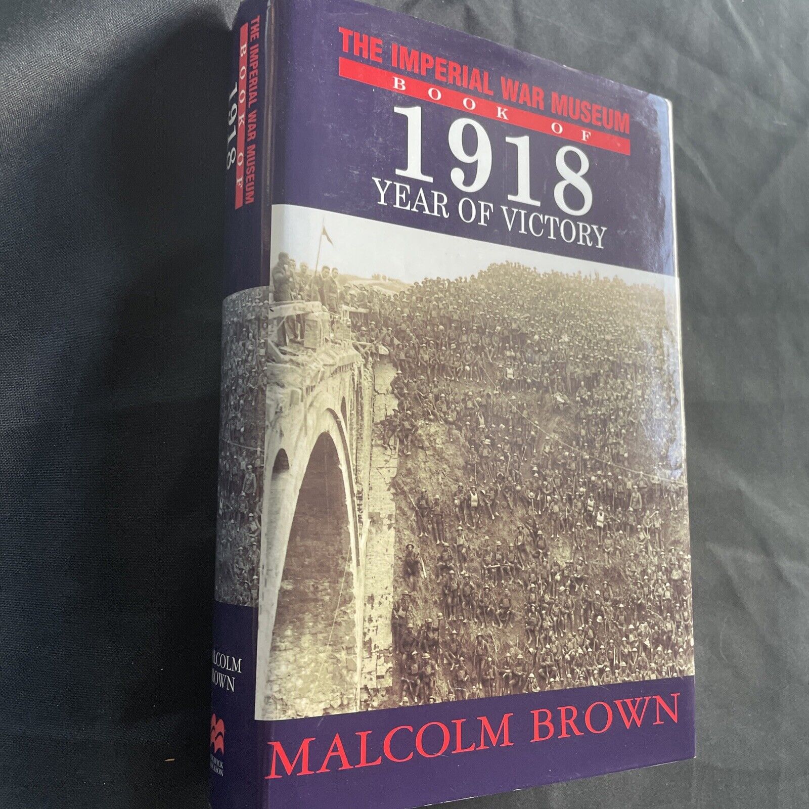 BOOK - 1918 Year of Victory Imperial War Museum Malcolm Brown 1st Ed 1998 (9489